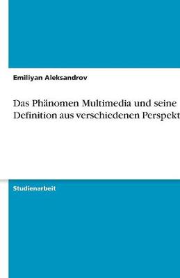 Das Phanomen Multimedia Und Seine Definition Aus Verschiedenen Perspektiven (Paperback)