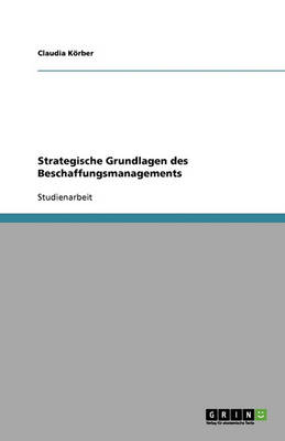 Strategische Grundlagen Des Beschaffungsmanagements (Paperback)