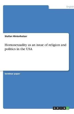 Homosexuality as an Issue of Religion and Politics in the USA (Paperback)