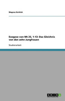 Exegese Von MT 25, 1-13: Das Gleichnis Von Den Zehn Jungfrauen (Paperback)