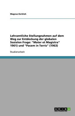 Lehramtliche Stellungnahmen Auf Dem Weg Zur Entdeckung Der Globalen Sozialen Frage: 'Mater Et Magistra' 1961) Und 'Pacem in Terris' (1963) (Paperback)