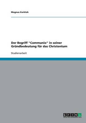 Der Begriff "Communio" in Seiner Grundbedeutung Fur Das Christentum (Paperback)