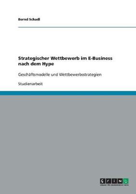 Strategischer Wettbewerb Im E-Business Nach Dem Hype (Paperback)