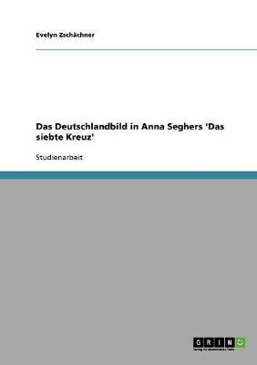Das Deutschlandbild in Anna Seghers 'Das Siebte Kreuz' (Paperback)