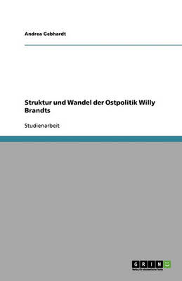 Struktur Und Wandel Der Ostpolitik Willy Brandts (Paperback)