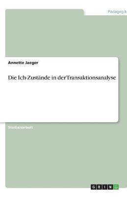 Die Ich-Zustande in Der Transaktionsanalyse (Paperback)