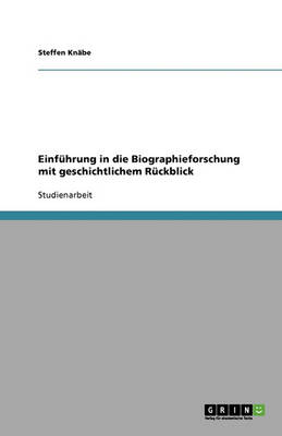 Einf hrung in Die Biographieforschung Mit Geschichtlichem R ckblick (Paperback)