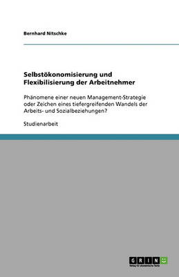 Selbstokonomisierung Und Flexibilisierung Der Arbeitnehmer (Paperback)