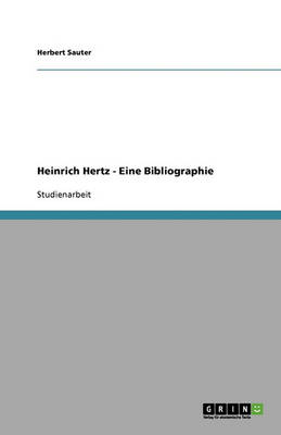 Heinrich Hertz - Eine Bibliographie (Paperback)