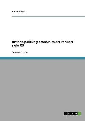 Historia Politica y Economica del Peru del Siglo XX (Paperback)