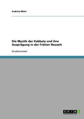 Die Mystik Der Kabbala Und Ihre Auspragung in Der Fruhen Neuzeit (Paperback)