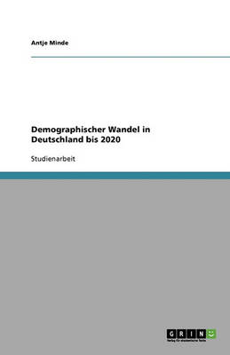 Demographischer Wandel in Deutschland Bis 2020 (Paperback)