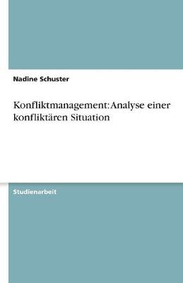 Konfliktmanagement: Analyse Einer Konfliktaren Situation (Paperback)