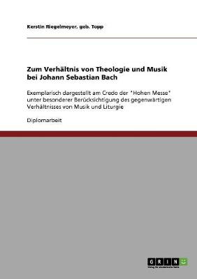 Zum Verhaltnis Von Theologie Und Musik Bei Johann Sebastian Bach (Paperback)