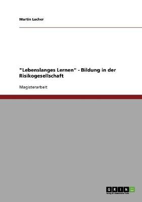 Lebenslanges Lernen - Bildung in Der Risikogesellschaft (Paperback)