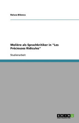 Moliere ALS Sprachkritiker in "Les Precieuses Ridicules" (Paperback)