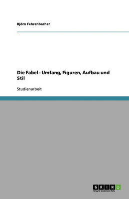 Die Fabel - Umfang, Figuren, Aufbau Und Stil (Paperback)