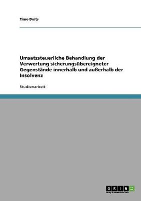 Umsatzsteuerliche Behandlung Der Verwertung Sicherungsubereigneter Gegenstande Innerhalb Und Ausserhalb Der Insolvenz (Paperback)