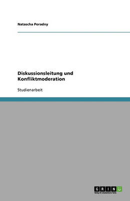 Diskussionsleitung Und Konfliktmoderation (Paperback)