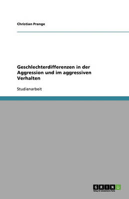 Geschlechterdifferenzen in Der Aggression Und Im Aggressiven Verhalten (Paperback)