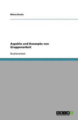 Aspekte Und Konzepte Von Gruppenarbeit (Paperback)