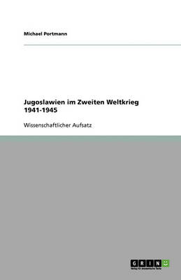 Jugoslawien Im Zweiten Weltkrieg 1941-1945 (Paperback)