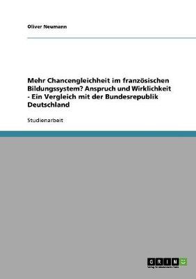 Mehr Chancengleichheit Im Franzosischen Bildungssystem? Anspruch Und Wirklichkeit - Ein Vergleich Mit Der Bundesrepublik Deutschland (Paperback)