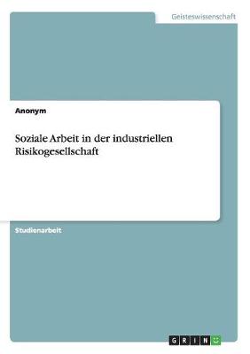 Soziale Arbeit in Der Industriellen Risikogesellschaft (Paperback)