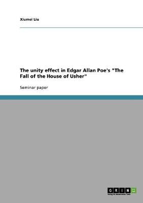 The Unity Effect in Edgar Allan Poe's "The Fall of the House of Usher" (Paperback)