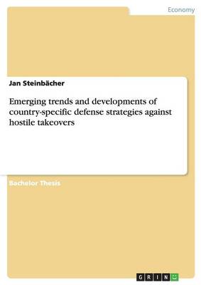 Emerging Trends and Developments of Country-Specific Defense Strategies Against Hostile Takeovers (Paperback)