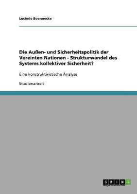 Die Auen- Und Sicherheitspolitik Der Vereinten Nationen - Strukturwandel Des Systems Kollektiver Sicherheit? (Paperback)
