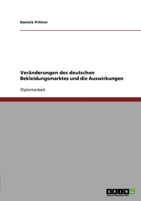 Veranderungen Des Deutschen Bekleidungsmarktes Und Die Auswirkungen (Paperback)
