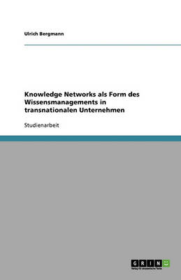 Knowledge Networks ALS Form Des Wissensmanagements in Transnationalen Unternehmen (Paperback)