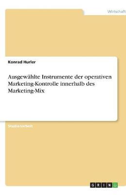 Ausgewahlte Instrumente Der Operativen Marketing-Kontrolle Innerhalb Des Marketing-Mix (Paperback)
