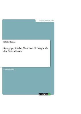 Synagoge, Kirche, Moschee. Ein Vergleich Der Gottesh user (Paperback)