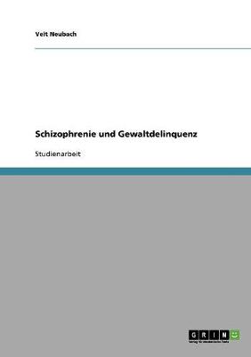 Schizophrenie Und Gewaltdelinquenz (Paperback)