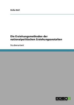 Die Erziehungsmethoden Der Nationalpolitischen Erziehungsanstalten (Paperback)