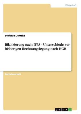 Bilanzierung Nach Ifrs. Unterschiede Zur Bisherigen Rechnungslegung Nach Hgb (Paperback)