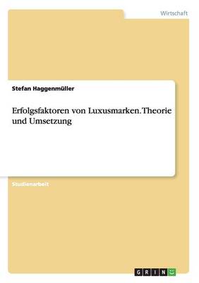 Erfolgsfaktoren Von Luxusmarken. Theorie Und Umsetzung (Paperback)