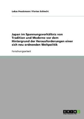 Japan Im Spannungsverh ltnis Von Tradition Und Moderne VOR Dem Hintergrund Der Herausforderungen Einer Sich Neu Ordnenden Weltpolitik (Paperback)