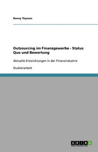 Outsourcing Im Finanzgewerbe - Status Quo Und Bewertung (Paperback)
