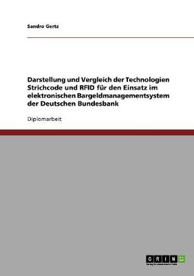 Darstellung Und Vergleich Der Technologien Strichcode Und Rfid F r Den Einsatz Im Elektronischen Bargeldmanagementsystem Der Deutschen Bundesbank (Paperback)