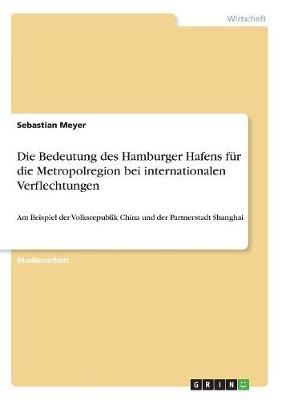 Die Bedeutung Des Hamburger Hafens Fur Die Metropolregion Bei Internationalen Verflechtungen (Paperback)