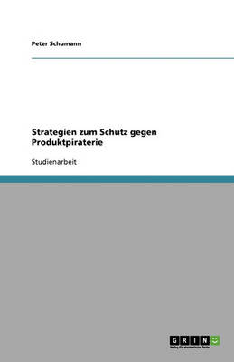 Strategien Zum Schutz Gegen Produktpiraterie (Paperback)