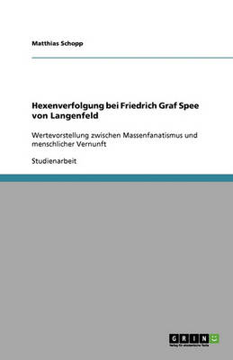 Hexenverfolgung Bei Friedrich Graf Spee Von Langenfeld (Paperback)