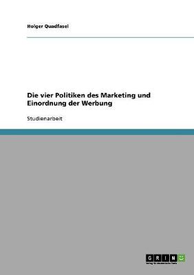 Die Vier Politiken Des Marketing Und Einordnung Der Werbung By Holger Quadfasel Waterstones