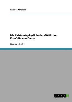 Die Lichtmetaphysik in Der Gottlichen Komodie Von Dante (Paperback)