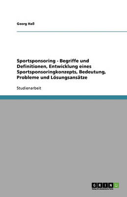 Sportsponsoring: Entwicklung Eines Sportsponsoringkonzepts (Paperback)