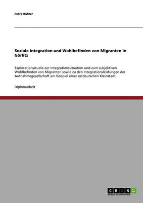 Soziale Integration Und Wohlbefinden Von Migranten in Gorlitz (Paperback)