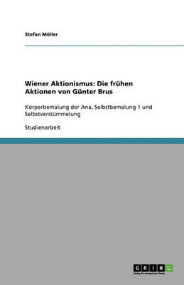 Wiener Aktionismus: Die Fruhen Aktionen Von Gunter Brus (Paperback)